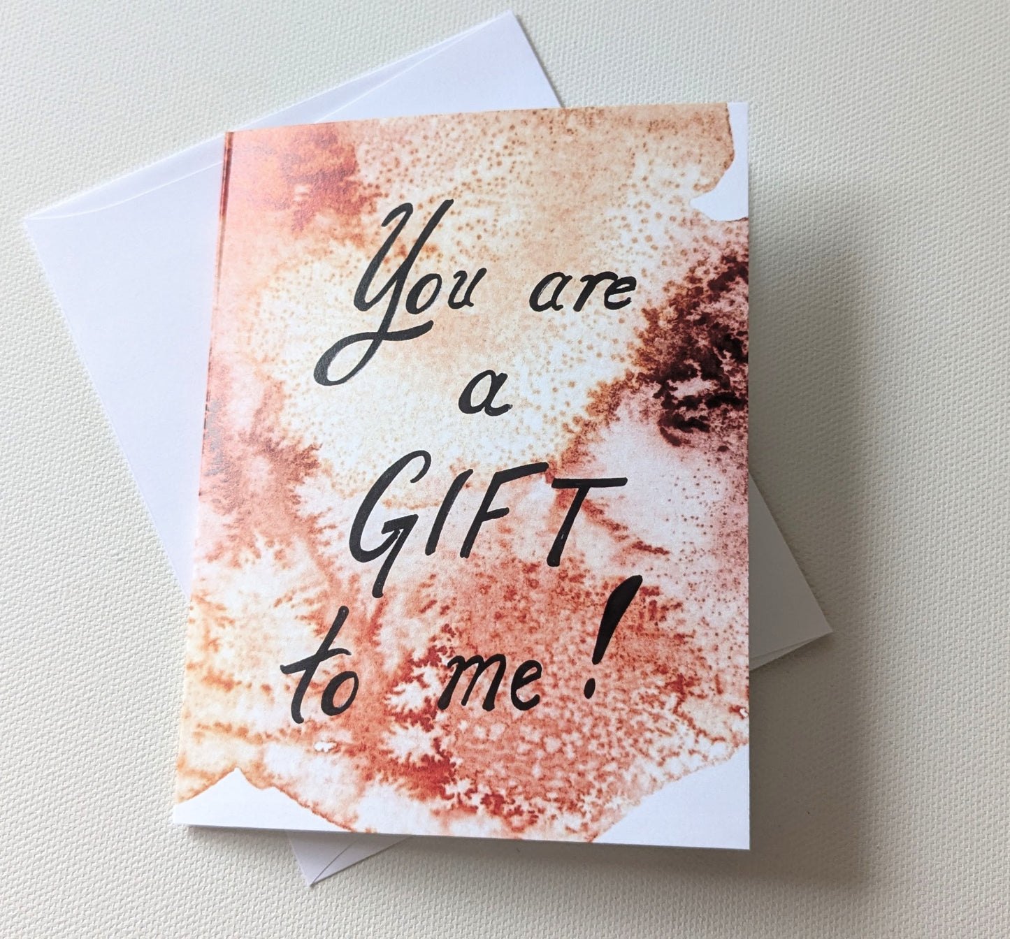 You are a Gift to me abstract rust Greeting Card  - Folded 4.25 x 5.5 in card, blank inside with A2 envelope