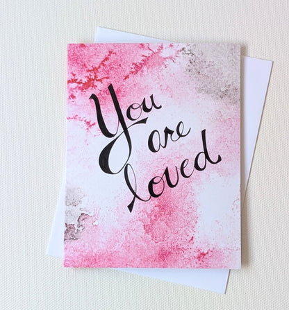 You are loved Encouragement Greeting Card  - Folded 4.25 x 5.5 in card, blank inside with A2 envelope
