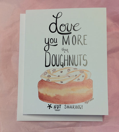 Love you more than Doughnuts Greeting Card  - Folded 4.25 x 5.5 in card, blank inside with A2 envelope