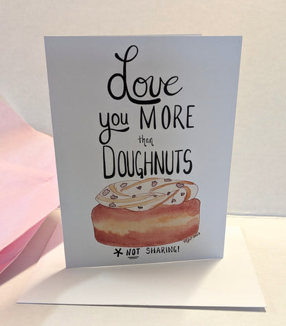Love you more than Doughnuts Greeting Card  - Folded 4.25 x 5.5 in card, blank inside with A2 envelope