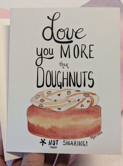 Love you more than Doughnuts Greeting Card  - Folded 4.25 x 5.5 in card, blank inside with A2 envelope