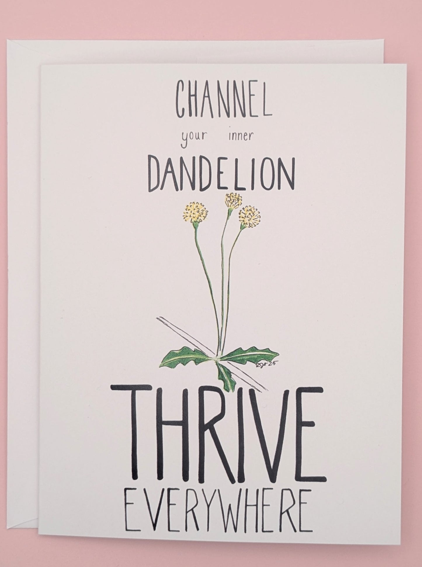 Channel your inner Dandelion Thrive Everywhere Encouragement Greeting Card  - Folded 4.25 x 5.5 in card, blank inside with A2 envelope